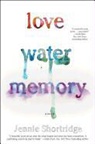 Jennie Shortridge, Shortridge Jennie - Love Water Memory