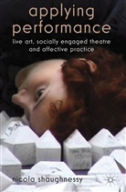 N Shaughnessy, N. Shaughnessy, Nicola Shaughnessy, Shaughnessy Nicola - Applying Performance