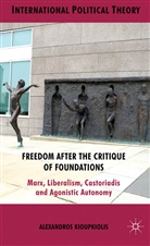 A Kioupkiolis, A. Kioupkiolis, Alexandros Kioupkiolis, Kioupkiolis Alexandros - Freedom After the Critique of Foundations