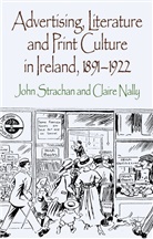 C Nally, C. Nally, Claire Nally, Strachan, J Strachan, J. Strachan... - Advertising, Literature and Print Culture in Ireland, 1891-1922