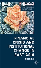 J. Lai, Jikon Lai, LAI JIKON - Financial Crisis and Institutional Change in East Asia
