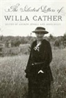 Willa Cather, Willa/ Jewell Cather, Andrew Jewell, Janis Stout - The Selected Letters of Willa Cather