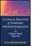 Yossef S. Ben-Porath, Kevin J. Bianchini, K. B. Boone, Kyle Brauer Boone, Boone Kyle Brauer, Kyle Brauer Boone... - Clinical Practice of Forensic Neuropsychology