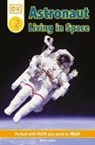 Kate Hayden, Deborah Lock - DK Readers L2: Astronaut: Living in Space