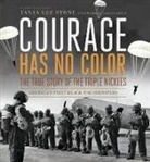 Tanya Lee Stone - Courage Has No Color, The True Story of the Triple Nickles