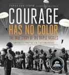 Tanya Lee Stone - Courage Has No Color, The True Story of the Triple Nickles