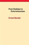 Ernest Mandel, Mandel Ernest - From Stalinism to Eurocommunism