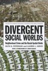 Lauren Krivo, Lauren J. Krivo, Ruth D. Peterson, Ruth D./ Krivo Peterson - Divergent Social Worlds