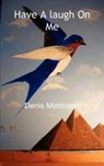 Denis Mattinson - Have a Laugh on Me