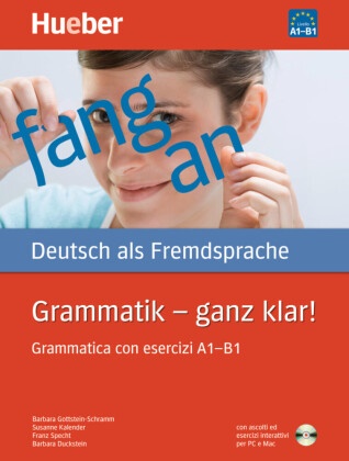 Barbara Duckstein, Barbar Gottstein-Schramm, Barbara Gottstein-Schramm, Susann Kalender, Susanne Kalender,  Spech... - Grammatik ganz klar Grammatica con esercizi A1-B1 Uebungsgrammatik - mit CD-ROM