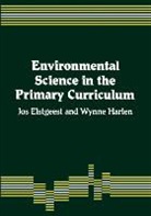 Jos Elstgeest, Jos Harlen Elstgeest, Elstgeest Jos, Wynne Harlen, Harlen Wynne - Environmental Science in the Primary Curriculum