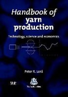 P. R. Lord, Peter Lord, P R (Professor Emeritus Lord, P. R. Lord, Peter R Lord, Peter R (Professor Emeritus Lord... - Handbook of Yarn Production