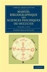 Albert Louis Caillet - Manuel Bibliographique Des Sciences Psychiques Ou Occultes