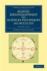 Albert Louis Caillet - Manuel Bibliographique Des Sciences Psychiques Ou Occultes