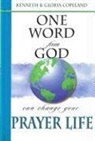 Gloria Copeland, Kenneth Copeland, Kenneth/ Copeland Copeland - One Word from God Can Change Your Prayer Life