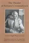 Bert Cardullo, Fernand Corommelynck, Fernand Piette Corommelynck, Fernand Crommelynck, Alain Piette, Bert Cardullo - Theater of Fernand Crommelynck