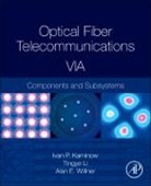 Ivan Kaminow, Ivan (EDT)/ Li Kaminow, Alan E Willner, Ivan Kaminow, Ivan P. Kaminow, Tingye Li... - Optical Fiber Telecommunications