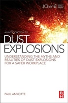 Paul Amyotte, Paul Dr Amyotte, Amyotte Paul - Introduction to Dust Explosions