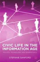 S Sanford, S. Sanford, Stefanie Sanford - Civic Life in the Information Age