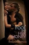 Kimberly Matthews, Kimberly T Matthews, Kimberly T. Matthews - A Fool and Her Honey