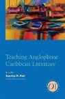 Supriya M. Nair, Supriya M. (EDT) Nair, Supriya M Nair, Supriya M. Nair - Teaching Anglophone Caribbean Literature