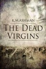 K. M. Ashman - The Dead Virgins