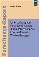Detlef Schulz - Untersuchung von Netzrückwirkungen durch netzgekoppelte Photovoltaik- und Windkraftanlagen