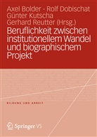 Axel Bolder, Rol Dobischat, Rolf Dobischat, Günter Kutscha, Günter Kutscha u a, Gerhard Reutter - Beruflichkeit zwischen institutionellem Wandel und biographischem Projekt