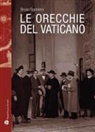 Bruno Bartoloni - Le Orecchie del Vaticano