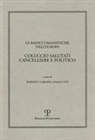 Roberto Cardini, Paolo Viti - Le Radici Umanistiche Dell'europa: Coluccio Salutati Cancelliere E Politico: Atti del Convegno Internazionale del Comitato Nazionale Delle Celebrazio