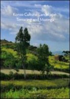 Giuseppe Barbera, Enrico Castelli, Monica Nencioni - Proceedings of the 2th Conference on Konso Cultural Landscape: Terracing & Moringa: Italian Cultural Institute. Addis Ababa, December 13th and 14th, 2