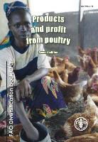 Brian Clarke, Frands Dolberg, Food And Agriculture Organization, Food and Agriculture Organization of the, Martin Hilmi, M. Hilmi... - Products and Profit from Poultry