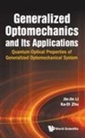 Jin-Jin Li &amp; Ka-Di Zhu, Jin-jin Li, Ka-di Zhu - Generalized Optomechanics And Its Applications: Quantum Optical Properties Of Generalized Optomechanical System