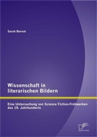 Sarah Bernat - Wissenschaft in literarischen Bildern