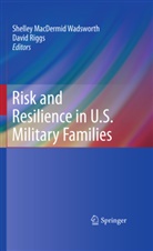 Shelley Macdermid Wadsworth, Shelle MacDermid-Wadsworth, Shelley Macdermid-Wadsworth, RIGGS, Riggs, David Riggs... - Risk and Resilience in U.S. Military Families