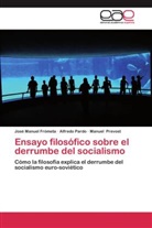 José Manue Frómeta, José Manuel Frómeta, Alfred Pardo, Alfredo Pardo, Manue Prevost, Manuel Prevost - Ensayo filosófico sobre el derrumbe del socialismo