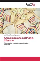 Luis Alfredo Álvarez Ayesterán - Aproximaciones al Plagio Literario