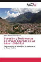 Sabino Roberto Cáceres Olivera - Sucesión y Testamentos en el Valle Sagrado de los Inkas 1659-2010