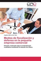 Angélica María Alor Ham - Medios de fiscalización y defensa en la pequeña empresa comercial