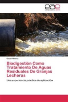 Oscar Umaña - Biodigestión Como Tratamiento De Aguas Residuales De Granjas Lecheras