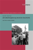 Kerstin Germer, Carste Gansel, Carsten Gansel, Korte, Korte - (Ent-)Mythologisierung deutscher Geschichte