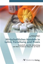 Andreas Gadatsch, Dir Schreiber, Dirk Schreiber - Wirtschaftliches Handeln in Lehre, Forschung und Praxis