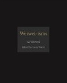Weiwei Ai, Larry (EDT)/ Weiwei Warsh, Ai Weiwei, Larry Warsh - Weiwei-isms