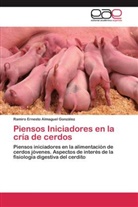 Ramiro Ernesto Almaguel González - Piensos Iniciadores en la cría de cerdos