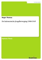 Roger Thomas - De Indonesische Jeugdbeweging 1908-1945