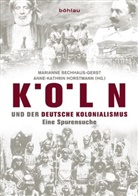Bechhaus-Gers, Mariann Bechhaus-Gerst, Marianne Bechhaus-Gerst, Marianne Herausgegeben von Bechhaus-Gerst, Horstm, Horstman... - Köln und der deutsche Kolonialismus