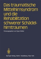 Müller, E Müller, E. Müller - Das traumatische Mittelhirnsyndrom und die Rehabilitation schwerer Schädelhirntraumen