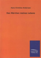 Hans  Christian Andersen - Das Märchen meines Lebens