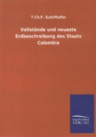 T Ch F GutsMuths, T. Ch. F. GutsMuths, T.Ch.F. GutsMuths - Vollstände und neueste Erdbeschreibung des Staats Colombia
