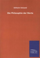 Wilhelm Ostwald - Die Philosophie der Werte